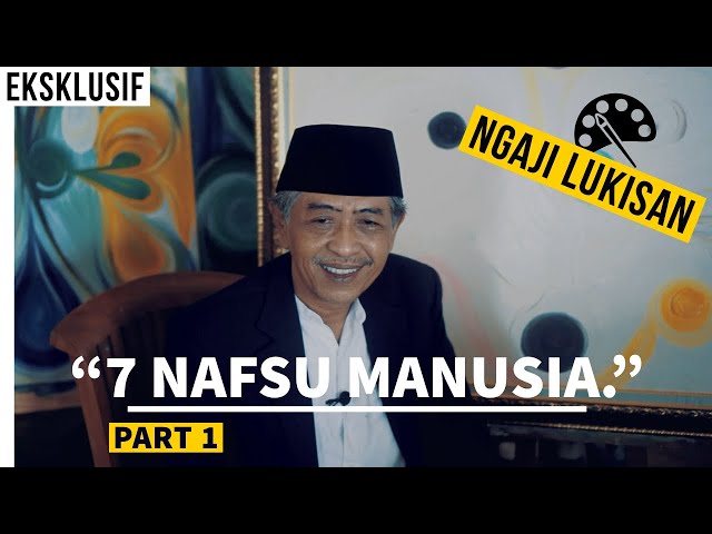 (EKSKLUSIF) 7 NAFSU MANUSIA (Ngaji Lukisan) Bersama KHM Luqman Hakim | Pt. 1 | class=