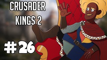 Sips Plays Crusader Kings II (13/8/18) #26 - Massive Britannia Rule!