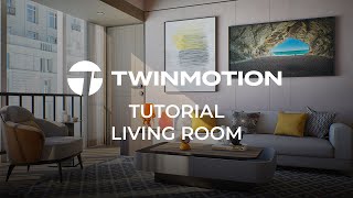 Twinmotion 2024.1 Tutorial Series - Living room rendering