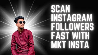 Scan Instagram Followers Fast with MKT Insta | Collect Target Audience Data Easily