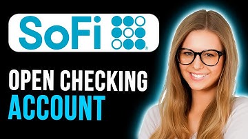 How To Open A Checking Account In Sofi (Step By Step)