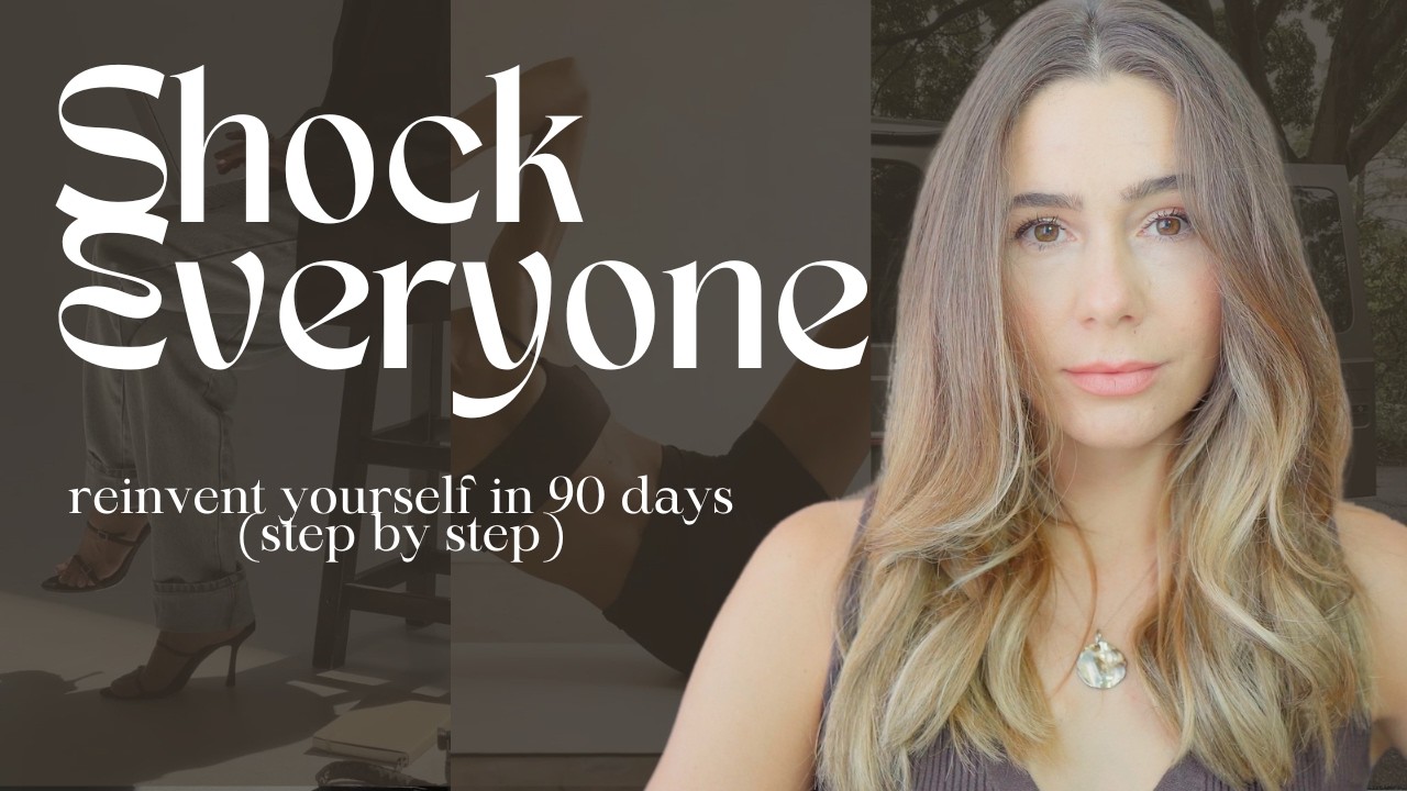 How to *actually* reinvent your self in 90 days (step by step) - YouTube