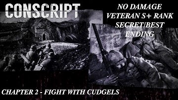 CONSCRIPT CHAPTER 2 - FIGHT WITH CUDGELS [ NO DAMAGE ]  [ VETERAN S+ RANK ] [ BEST ENDING ]