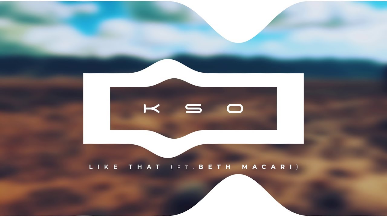 KSO 'Like That (ft. Beth Macari)'