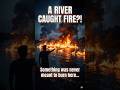 The River That Caught Fire: Uncovering The Truth..