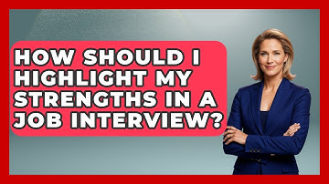 How Should I Highlight My Strengths in a Job Interview? | Job Interview Pro Skills News