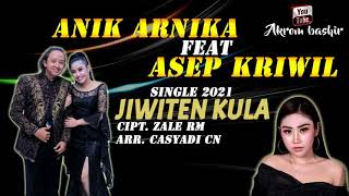 JIWITEN KULA -ANIK ARNIKA feat ASEP KRIWIL