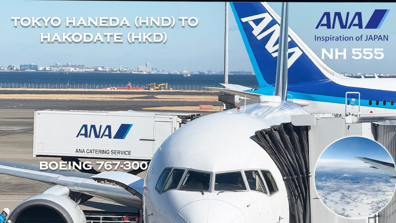 ANA Boeing 767-300 | NH 555 | Tokyo Haneda to Hakodate Hokkaido