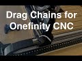 Drag Chains for the Onefinity CNC