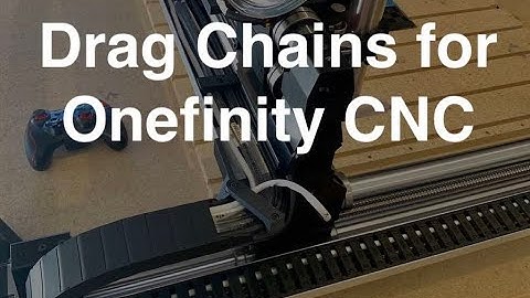 Drag Chains for the Onefinity CNC