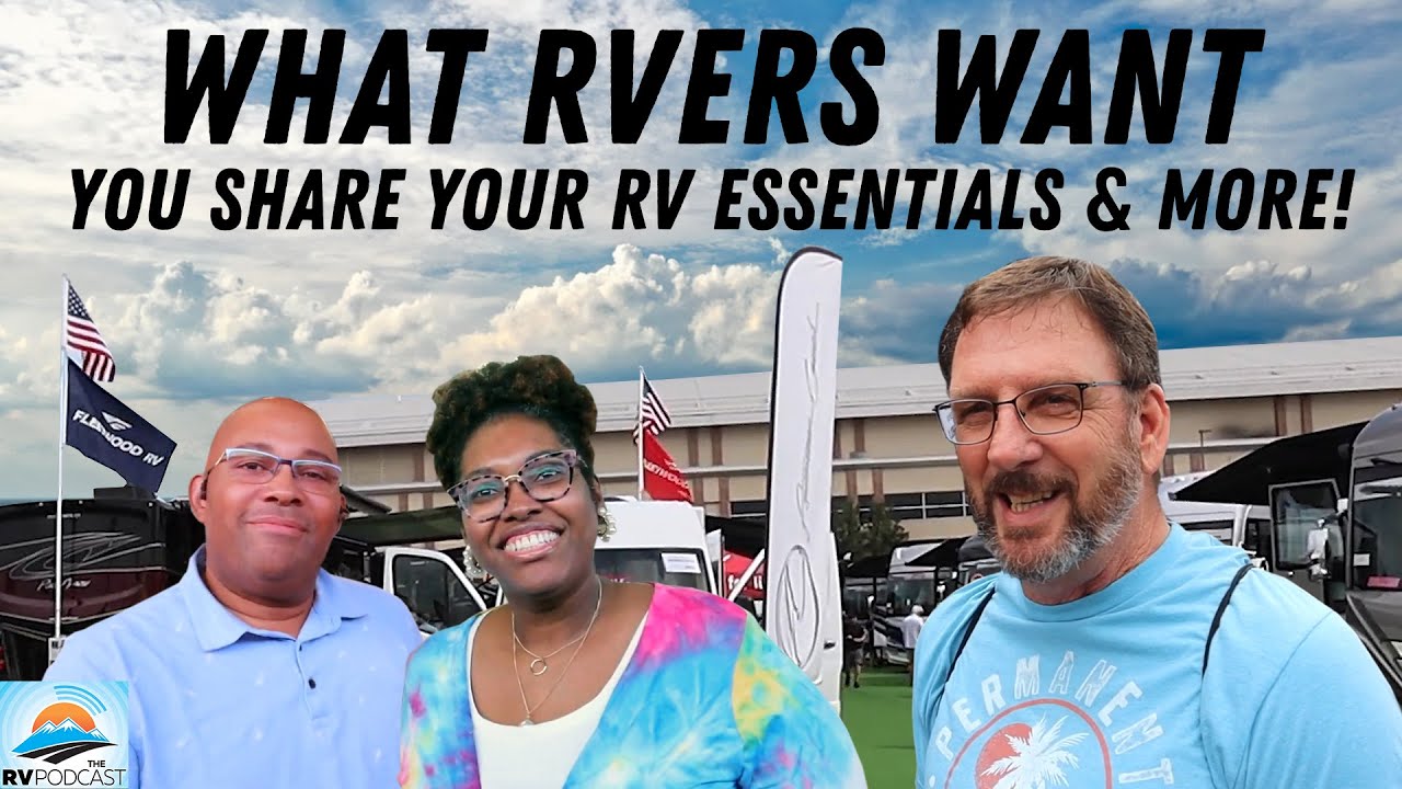 What RVers Truly Want! RV Essentials & What The RV Lifestyle Means To ...