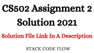 CS502 Assignment 2 Solution 2021 With Solution File