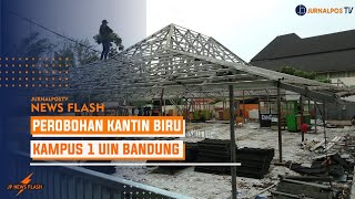 Perobohan Kantin Biru Kampus 1 UIN Bandung | NEWS FLASH