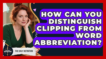 How Can You Distinguish Clipping From Word Abbreviation? - The Daily Definition