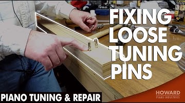 Fixing Loose Tuning Pins - Piano Tuning & Repair I HOWARD PIANO INDUSTRIES
