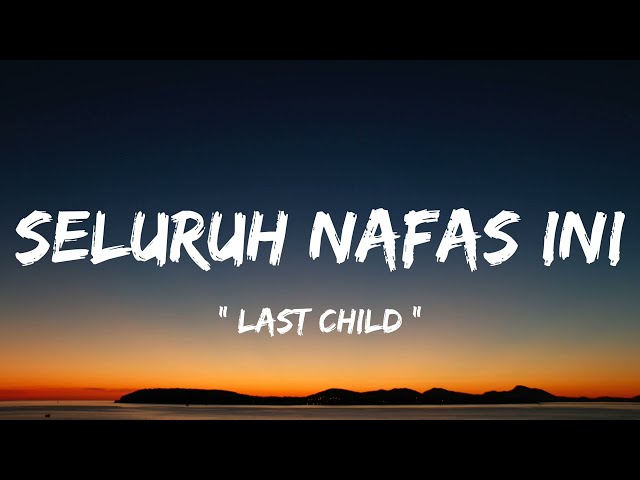 Last Child - Seluruh Nafas Ini ( lirik lagu ) class=