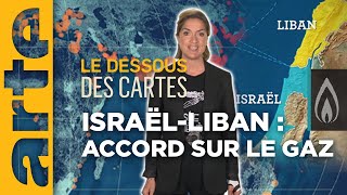 Israël-Liban : le gaz en partage - Le Dessous des cartes - L’Essentiel | ARTE