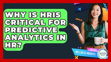 Why Is HRIS Critical For Predictive Analytics In HR? - Office Wellness Insights