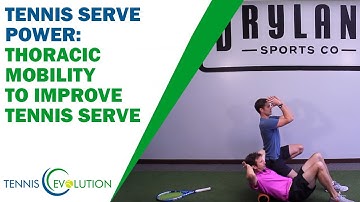 Tennis Serve Power: Thoracic (Mid-Back) Mobility To Improve Tennis Serve