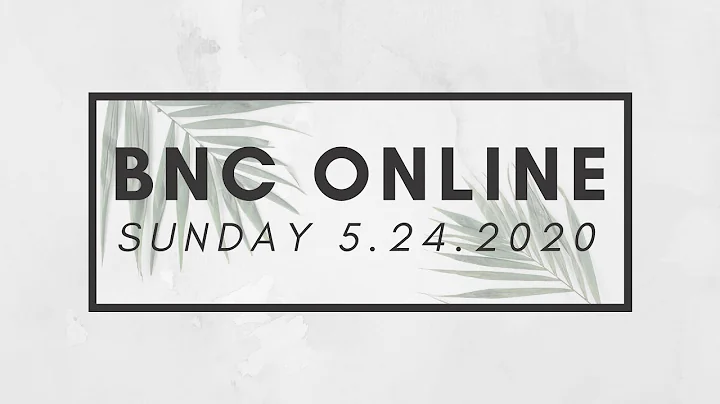 BNC Sunday Morning Service 5.24.2020 Anna Gallo