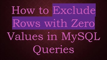 How to Exclude Rows with Zero Values in MySQL Queries