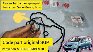 REVIEW HARGA DAN SPAREPART,SEAL COVER VALVE & ORING BUSI,PENYEBAB MESIN REMBES OLI SUZUKI ERTIGA OLD