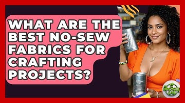What Are The Best No-sew Fabrics For Crafting Projects? - The Upcycle Lab