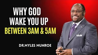 Why God wakes you up between 3AM & 5AM / DR. Myles Munroe