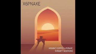 Arabic Coffee Lounge: Sunset Sessions | Relaxing Jazz Chillout & Arabic Rhythms by X6PNAXE