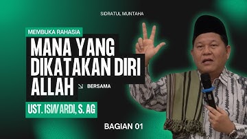 Membuka Rahasia - MANA YANG DIKATAKAN DIRI ALLAH | Ust. Iswardi, S. Ag Bagian 01