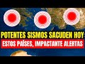 ¡Sismos Bombardean La Tierra, Tembló Muy Fuerte! Potentes Sismos Remecen Estos Países Hoy