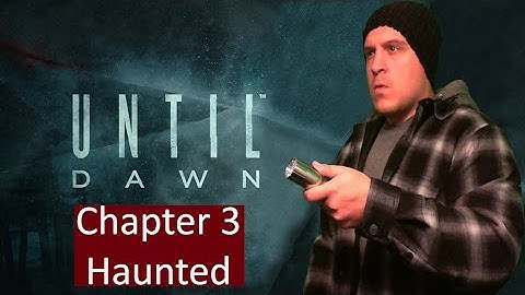 Until Dawn Gameplay Walkthrough - Chapter 3: Haunted (PS4 Let