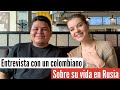 Una RUSA entrevista a un COLOMBIANO que vive en Rusia