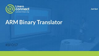 ARM Binary Translator - Towards a 64bit Only World - SFO17-316 Profile