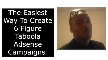 The Easiest Way To Create 6 Figure Taboola Adsense Campaigns