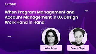When Program Management And Account Management In Ux Design Work Hand In Hand