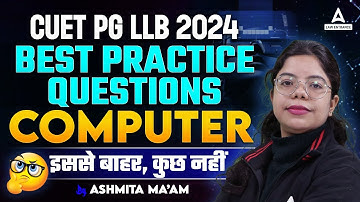 CUET PG LLB 2024 Computer | Best Practice Questions | By Asmita Singh Mam