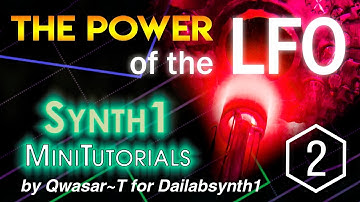Synth1 VSTi - The Power of the LFO - Part 2 - Dailabsynth1 MiniTutorial #3