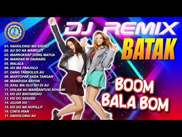 Lagu Batak - DJ Remix Batak  (Boom Bala Bom) || FULL ALBUM REMIX BATAK (Official Music Video) class=