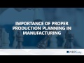 Importance of proper production planning in manufacturing