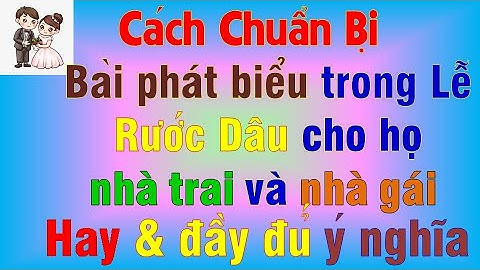 Bài phát biểu trong lễ rước dâu hay nhất, đủ ý cho họ nhà trai và nhà gái