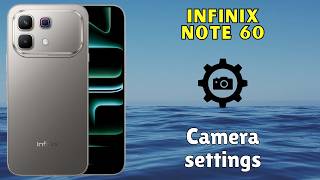 Camera settings Infinix Note 60 || How to set camera settings || Hidden features and tricks