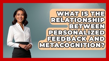 What Is The Relationship Between Personalized Feedback And Metacognition? - High School Toolkit