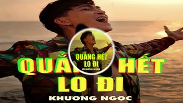 Quẳng Hết Lo Đi - Khương Ngọc