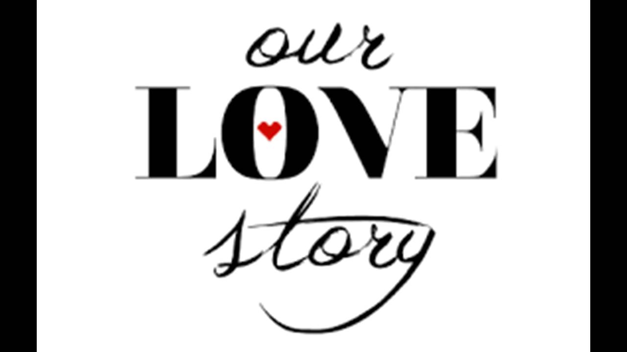 Лов стор. Our Love story надпись. Love стори надпись. Our Love. Our Love story картинка.