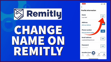 How To Change Account Name On Remitly App 2024?