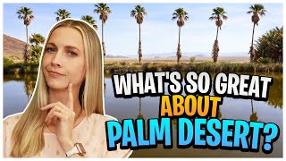 Living in Palm Desert Will Change Your Life