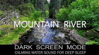 Calming Mountain River🌲Relaxing Water Sounds (10 hours) No Birds. Black Screen White Noise. Ad Free