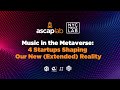 Music in the Metaverse: 4 Startups Shaping Our New (Extended) Reality | ASCAP Experience 2022
