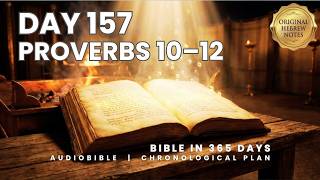 Day 157 — Proverbs 10–12 | Tongue as Choice Silver | Chronological Bible Reading